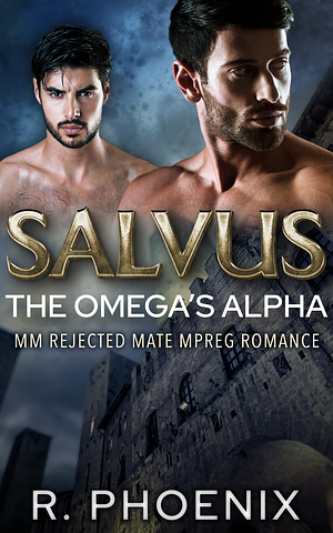 Salvus: The Omega's Alpha Complete Duology by R. Phoenix