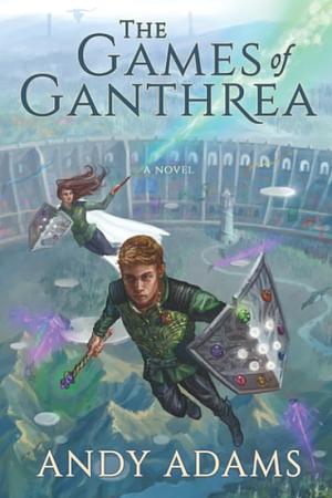 The Games of Ganthrea by Andy Adams