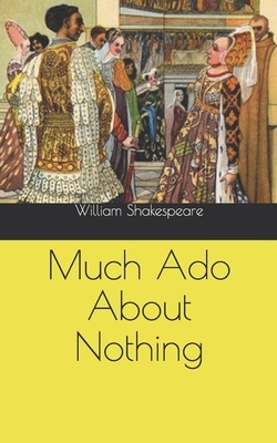 Much Ado About Nothing by William Shakespeare