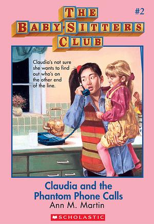 Claudia and the Phantom Phone Calls  (The Baby-Sitters Club #2) by Ann M. Martin