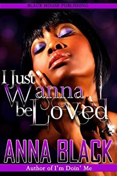 I Just Wanna Be Loved by Anna Black