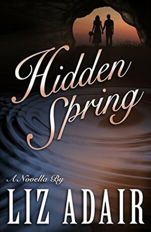 Hidden Spring: A Novella by Liz Adair