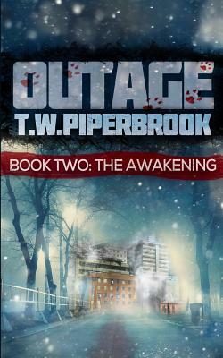 Outage 2: The Awakening by T. W. Piperbrook