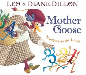 Mother Goose: Numbers on the Loose by Leo Dillon, Diane Dillon