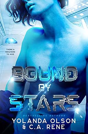 Bound By Stars by C.A. Rene, Yolanda Olson