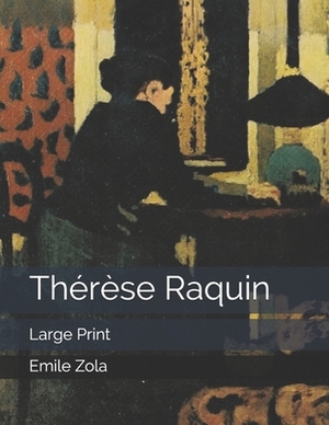 Thérèse Raquin: Large Print by Émile Zola