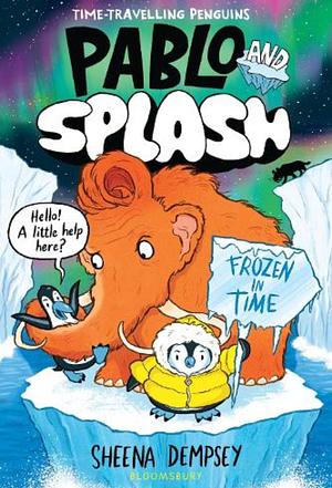 Pablo and Splash: Frozen in Time by Sheena Dempsey