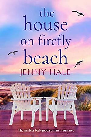 The House on Firefly Beach: The Perfect Feel Good Summer Romance by Jenny Hale