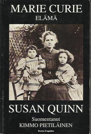 Marie Curie: elämä by Kimmo Pietiläinen, Susan Quinn