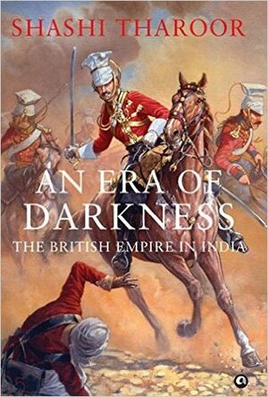 An Era of Darkness: The British Empire in India by Shashi Tharoor