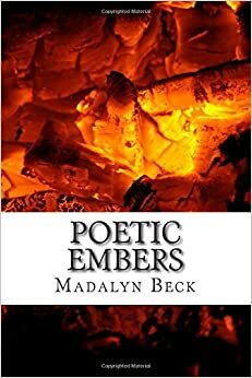 Poetic Embers by Madalyn Beck