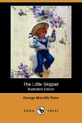 The Little Skipper (Illustrated Edition) (Dodo Press) by George Manville Fenn