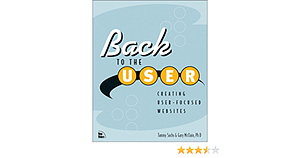 Back to the User: Creating User-Focused Websites by Tammy Sachs, Gary R. McClain