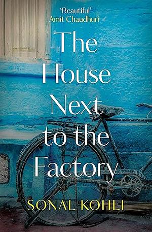 The House Next to the Factory by Sonal Kohli