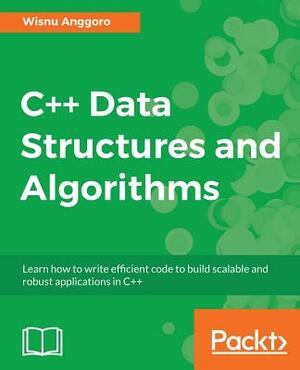C++ Data Structures and Algorithms by Wisnu Anggoro