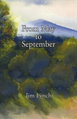 From May to September by Jim Lynch