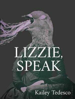 Lizzie, Speak by Kailey Tedesco