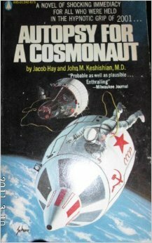 Autopsy For A Cosmonaut by Jacob Hay, J.M. Keshishian