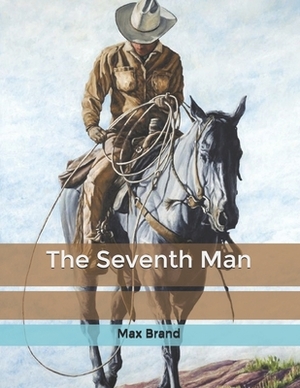 The Seventh Man by Max Brand