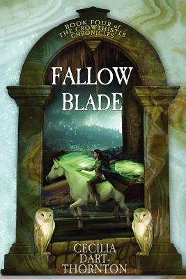Fallowblade: The Crowthistle Chronicles Book #4 by Cecilia Dart-Thornton