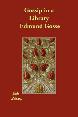 Gossip in a Library by Edmund Gosse