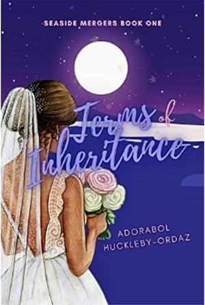 Terms of Inheritance: by Adorabol Huckleby-Ordaz