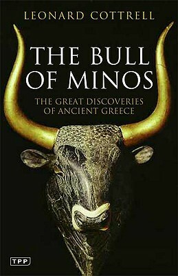 The Bull of Minos: The Great Discoveries of Ancient Greece by Leonard Cottrell