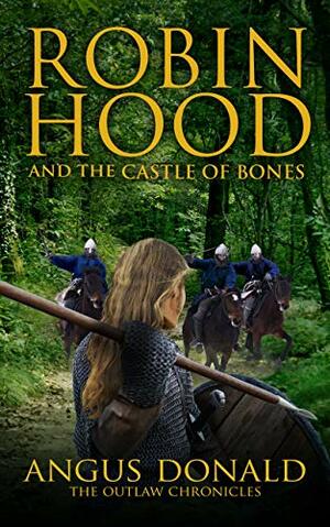 Robin Hood and the Castle of Bones by Angus Donald