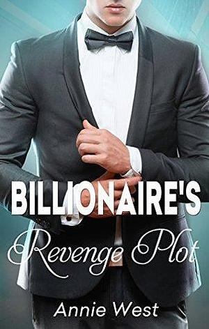 The Billionaire's Revenge Plot by Annie West, Annie West