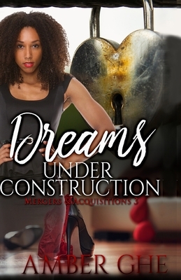 Dreams Under Construction: M & a Book 3 by Amber Ghe