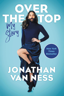 Over the Top: My Story by Jonathan Van Ness