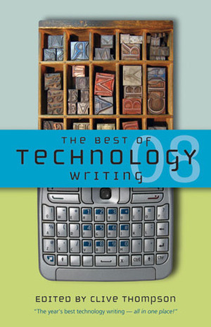 The Best of Technology Writing 2008 by Clive Thompson