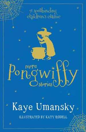 More Pongwiffy Stories by Kaye Umansky