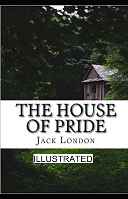 The House of Pride illustrated by Jack London