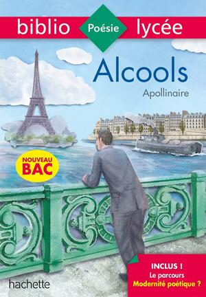 Bibliolycée - Alcools, Guillaume Apollinaire - BAC 2022: Parcours Modernité poétique ? (texte intégral) by Guillaume Apollinaire, Donald Revell