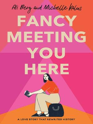 Fancy Meeting You Here by Michelle Kalus, Ali Berg