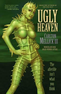 Ugly Heaven by Carlton Mellick III