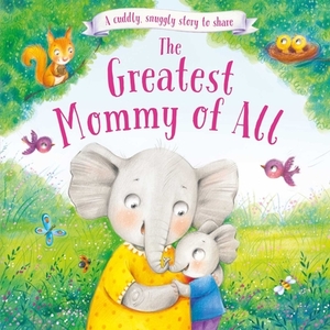 The Greatest Mommy of All by Igloobooks