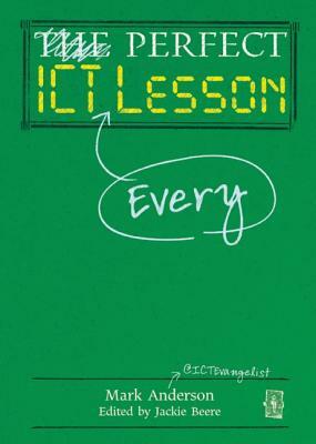 Perfect ICT Every Lesson by Mark Anderson