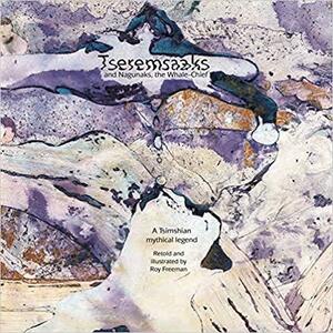 Tseremsaaks, and Nagunaks, the Whale-Chief: A Tsimshian Mythical Legend Retold and Illustrated by Roy Freeman by Roy Freeman