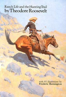 Ranch Life and the Hunting Trail by Theodore Roosevelt