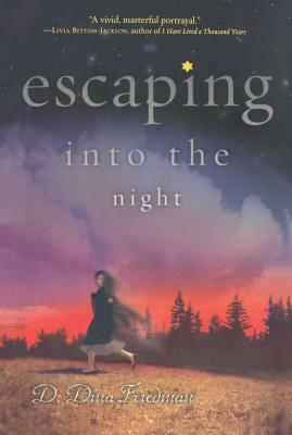 Escaping Into the Night by D. Dina Friedman