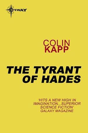 The Tyrant of Hades by Colin Kapp
