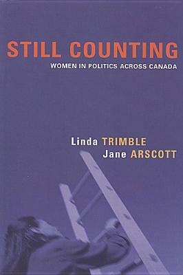 Still Counting: Women in Politics Across Canada by Jane Arscott, Linda Trimble