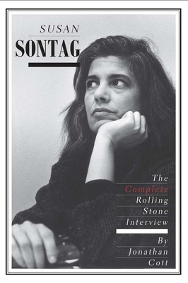 Susan Sontag: The Complete Rolling Stone Interview by Jonathan Cott