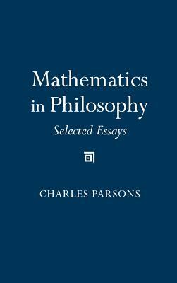Mathematics in Philosophy by Charles D. Parsons