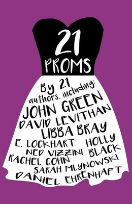 21 Proms by Will Leitch, Aimee Friedman, John Green, Adrienne Maria Vrettos, Holly Black, Elizabeth Craft, Ned Vizzini, Rachel Cohn, David Levithan, Brent Hartinger, Daniel Ehrenhaft, Cecily von Ziegesar, Libba Bray, Leslie Margolis, E. Lockhart, Sarah Mlynowski, Jodi Lynn Anderson, Billy Merrell, Jacqueline Woodson, Lisa Ann Sandell, Melissa de la Cruz