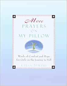 More Prayers on My Pillow: Words of Comfort and Hope for Girls on the Journey to Self by Celia Straus