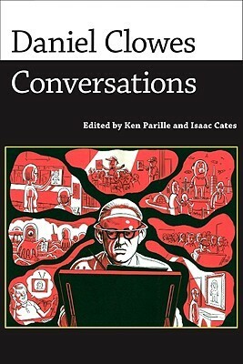 Daniel Clowes: Conversations by Isaac Cates, Ken Parille