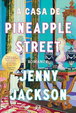 A Casa de Pineapple Street by Jenny Jackson, Jenny Jackson